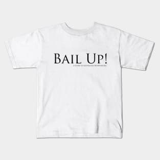 Bail Up! Kids T-Shirt